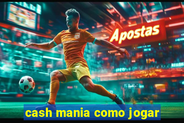 cash mania como jogar